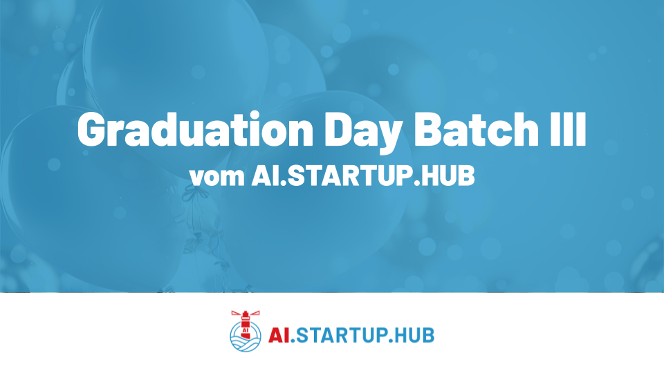Graduation Day Batch III of the AI.STARTUP.HUB